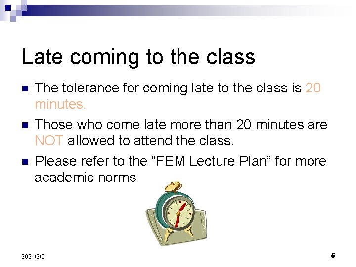 Late coming to the class n n n The tolerance for coming late to