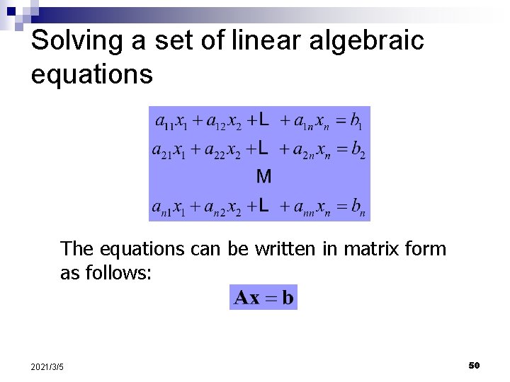 Solving a set of linear algebraic equations The equations can be written in matrix
