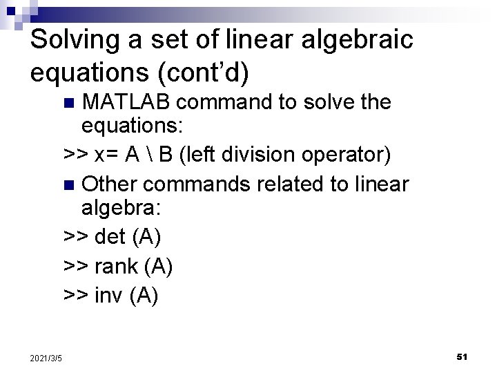 Solving a set of linear algebraic equations (cont’d) MATLAB command to solve the equations: