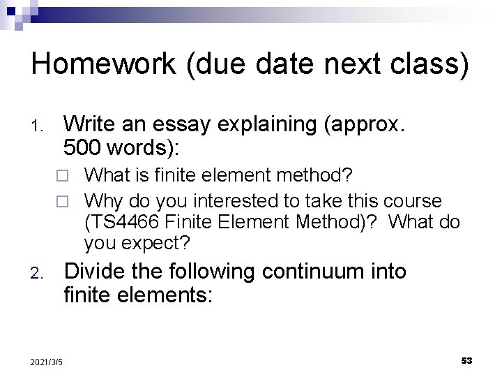 Homework (due date next class) Write an essay explaining (approx. 500 words): 1. What