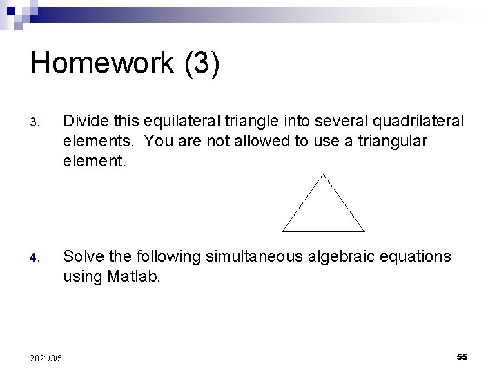 Homework (3) 3. Divide this equilateral triangle into several quadrilateral elements. You are not