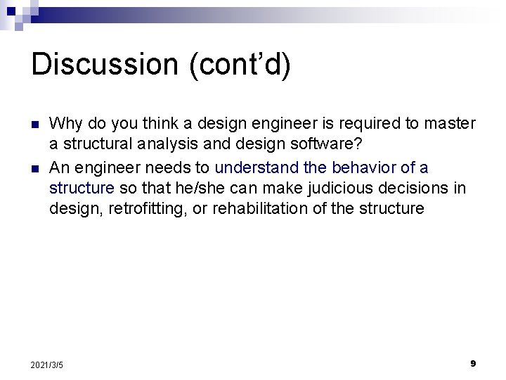 Discussion (cont’d) n n Why do you think a design engineer is required to