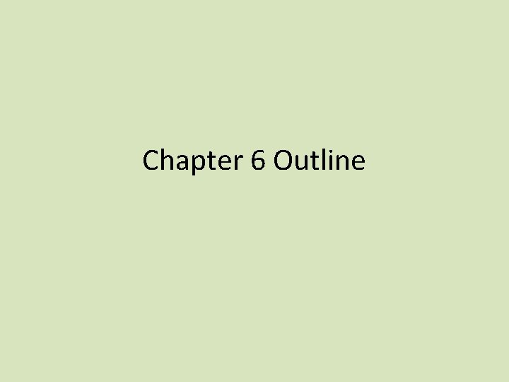 Chapter 6 Outline 