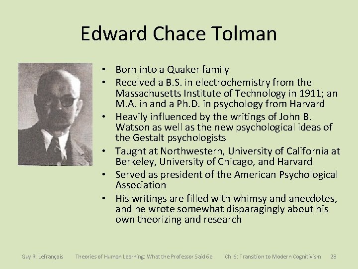 Edward Chace Tolman • Born into a Quaker family • Received a B. S.