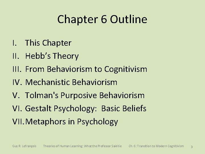 Chapter 6 Outline I. This Chapter II. Hebb’s Theory III. From Behaviorism to Cognitivism