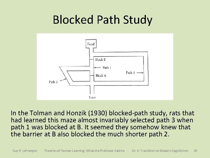 Blocked Path Study In the Tolman and Honzik (1930) blocked-path study, rats that had
