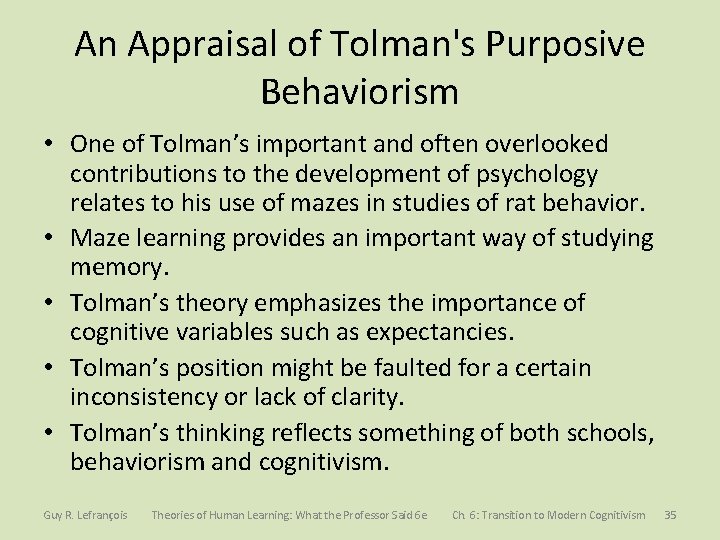 An Appraisal of Tolman's Purposive Behaviorism • One of Tolman’s important and often overlooked