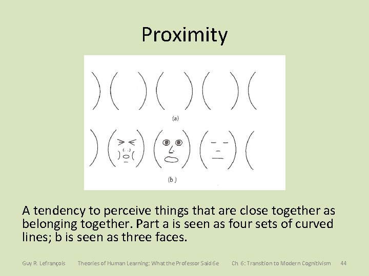 Proximity A tendency to perceive things that are close together as belonging together. Part