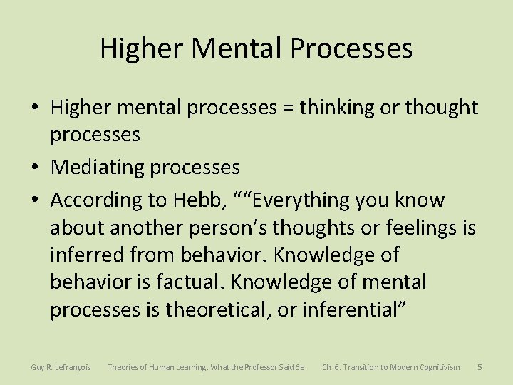 Higher Mental Processes • Higher mental processes = thinking or thought processes • Mediating