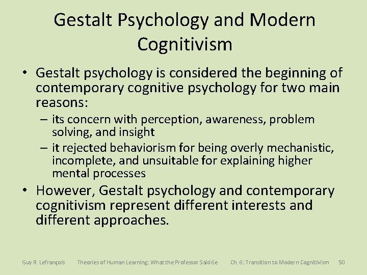 Gestalt Psychology and Modern Cognitivism • Gestalt psychology is considered the beginning of contemporary