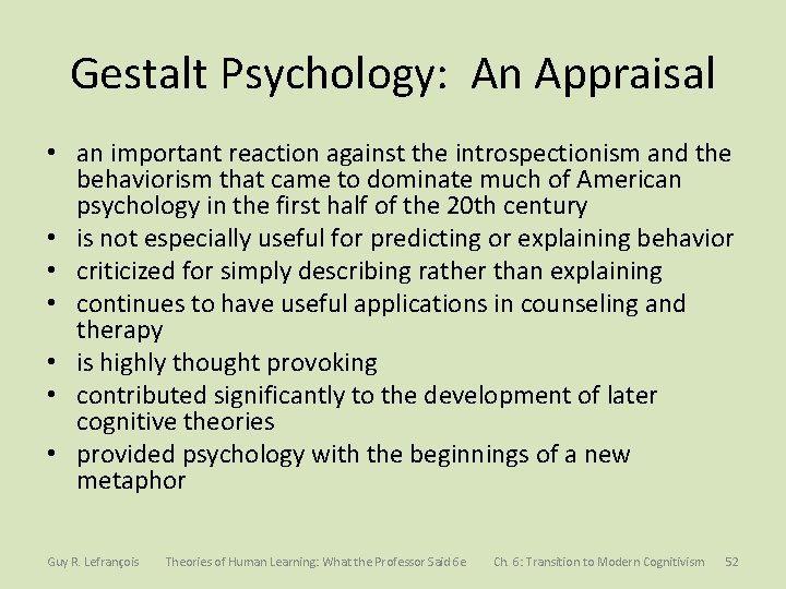 Gestalt Psychology: An Appraisal • an important reaction against the introspectionism and the behaviorism