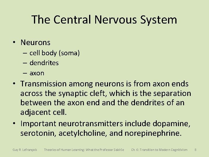 The Central Nervous System • Neurons – cell body (soma) – dendrites – axon