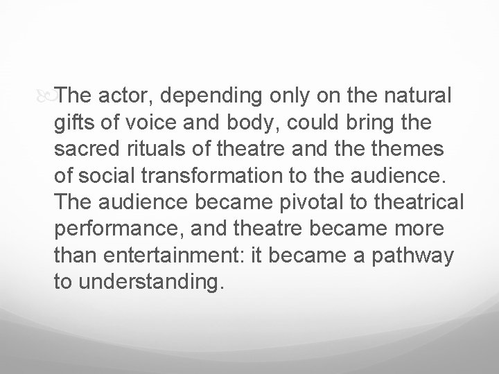  The actor, depending only on the natural gifts of voice and body, could