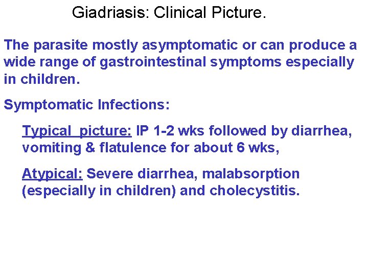 Giadriasis: Clinical Picture. The parasite mostly asymptomatic or can produce a wide range of Giadriasis: Clinical Picture. The parasite mostly asymptomatic or can produce a wide range of