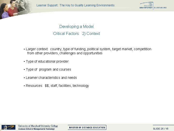 Learner Support: The Key to Quality Learning Environments Developing a Model Critical Factors: 2)