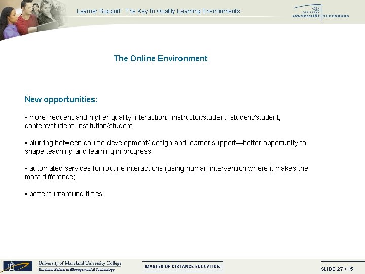 Learner Support: The Key to Quality Learning Environments The Online Environment New opportunities: •