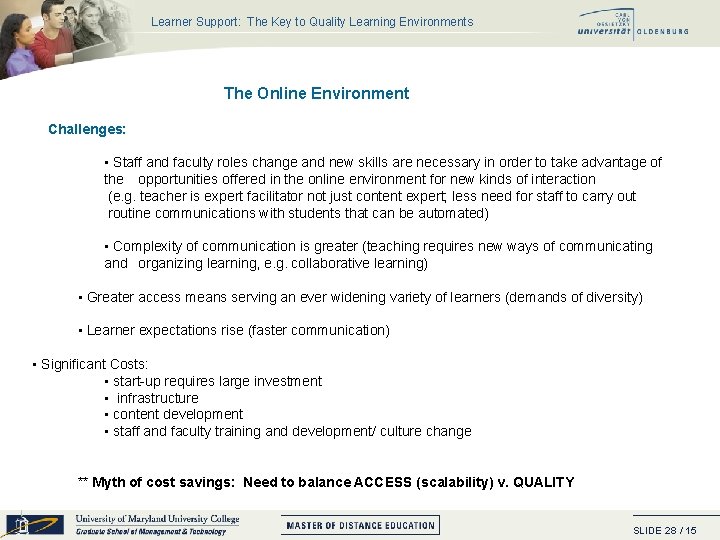Learner Support: The Key to Quality Learning Environments The Online Environment Challenges: • Staff