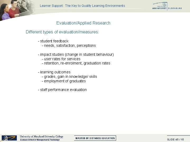 Learner Support: The Key to Quality Learning Environments Evaluation/Applied Research Different types of evaluation/measures: