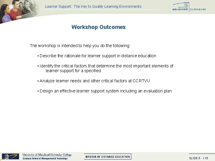 Learner Support: The Key to Quality Learning Environments Workshop Outcomes The workshop is intended