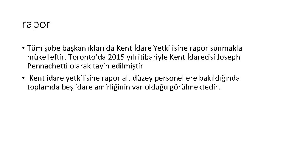 rapor • Tüm şube başkanlıkları da Kent İdare Yetkilisine rapor sunmakla mükelleftir. Toronto’da 2015