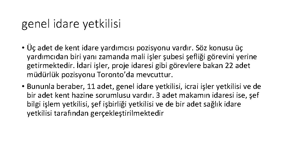 genel idare yetkilisi • Üç adet de kent idare yardımcısı pozisyonu vardır. Söz konusu