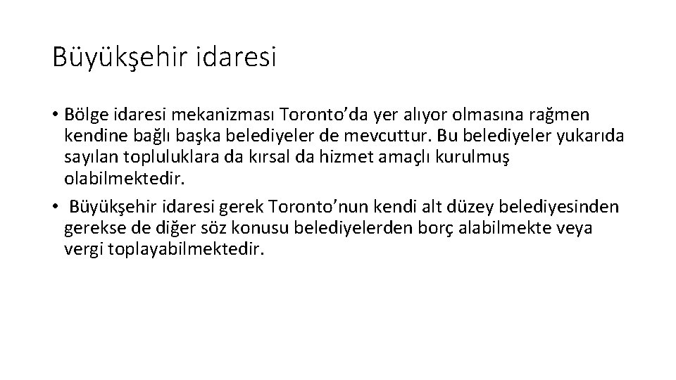 Büyükşehir idaresi • Bölge idaresi mekanizması Toronto’da yer alıyor olmasına rağmen kendine bağlı başka