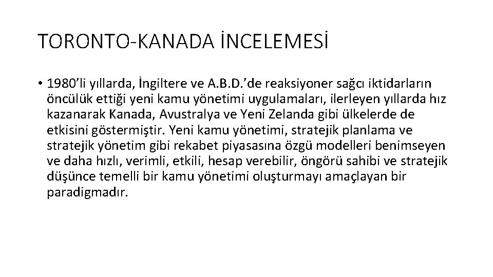 TORONTO-KANADA İNCELEMESİ • 1980’li yıllarda, İngiltere ve A. B. D. ’de reaksiyoner sağcı iktidarların