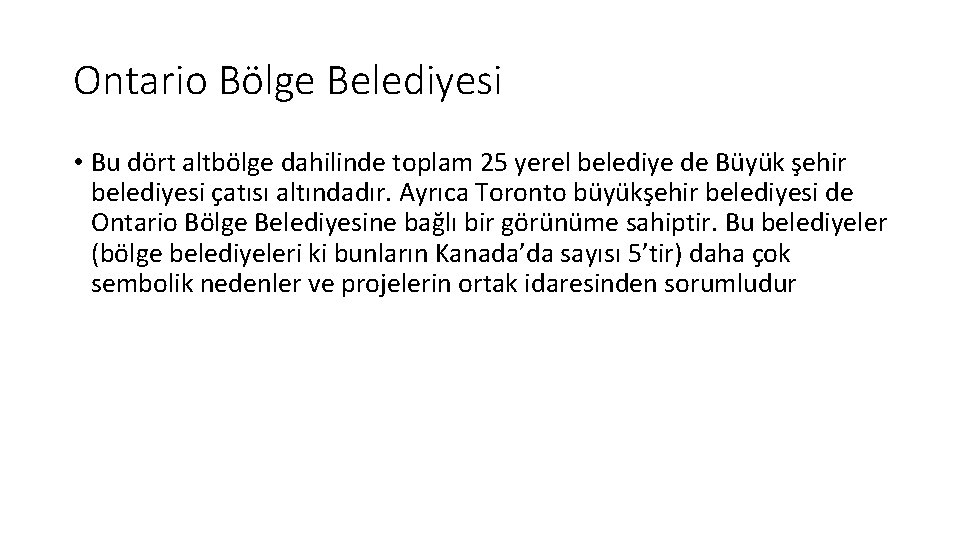 Ontario Bölge Belediyesi • Bu dört altbölge dahilinde toplam 25 yerel belediye de Büyük