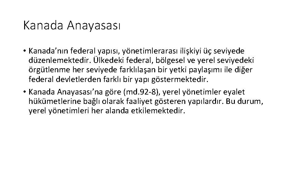 Kanada Anayasası • Kanada’nın federal yapısı, yönetimlerarası ilişkiyi üç seviyede düzenlemektedir. Ülkedeki federal, bölgesel