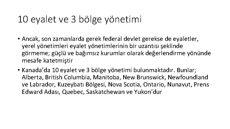 10 eyalet ve 3 bölge yönetimi • Ancak, son zamanlarda gerek federal devlet gerekse