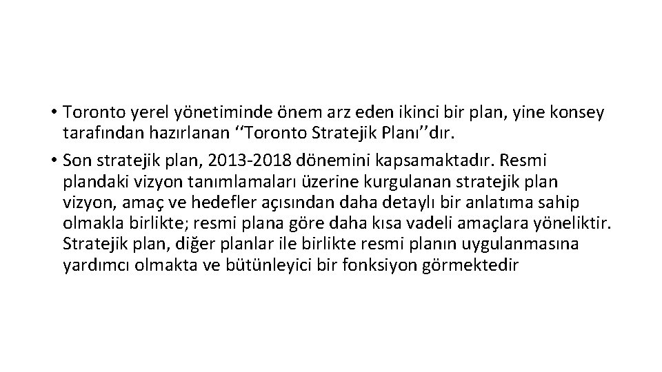  • Toronto yerel yönetiminde önem arz eden ikinci bir plan, yine konsey tarafından