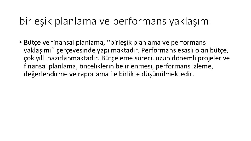 birleşik planlama ve performans yaklaşımı • Bütçe ve finansal planlama, ‘‘birleşik planlama ve performans