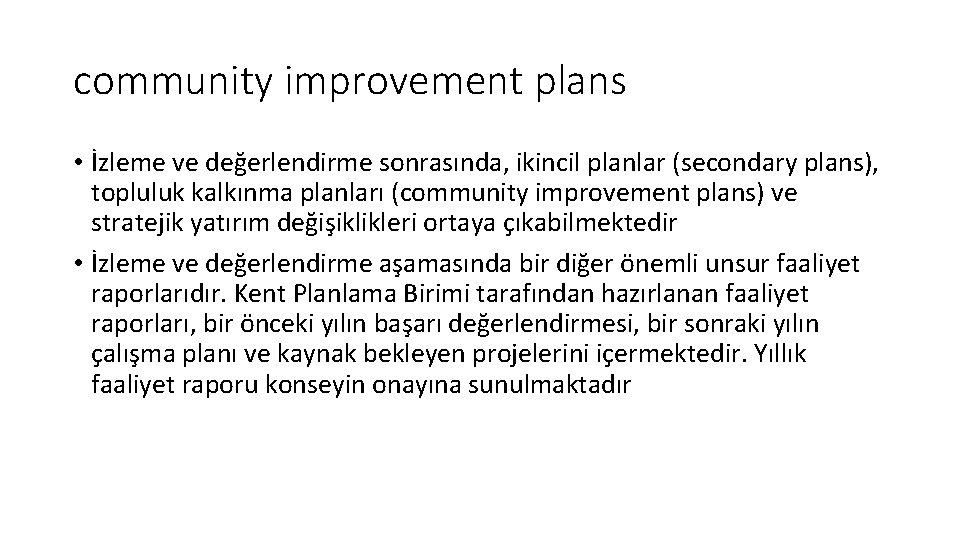 community improvement plans • İzleme ve değerlendirme sonrasında, ikincil planlar (secondary plans), topluluk kalkınma