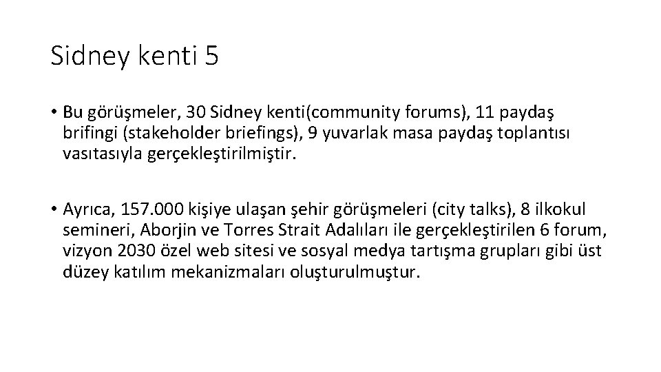 Sidney kenti 5 • Bu görüşmeler, 30 Sidney kenti(community forums), 11 paydaş brifingi (stakeholder