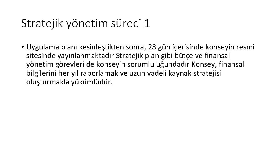 Stratejik yönetim süreci 1 • Uygulama planı kesinleştikten sonra, 28 gün içerisinde konseyin resmi