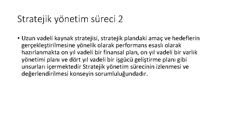 Stratejik yönetim süreci 2 • Uzun vadeli kaynak stratejisi, stratejik plandaki amaç ve hedeflerin