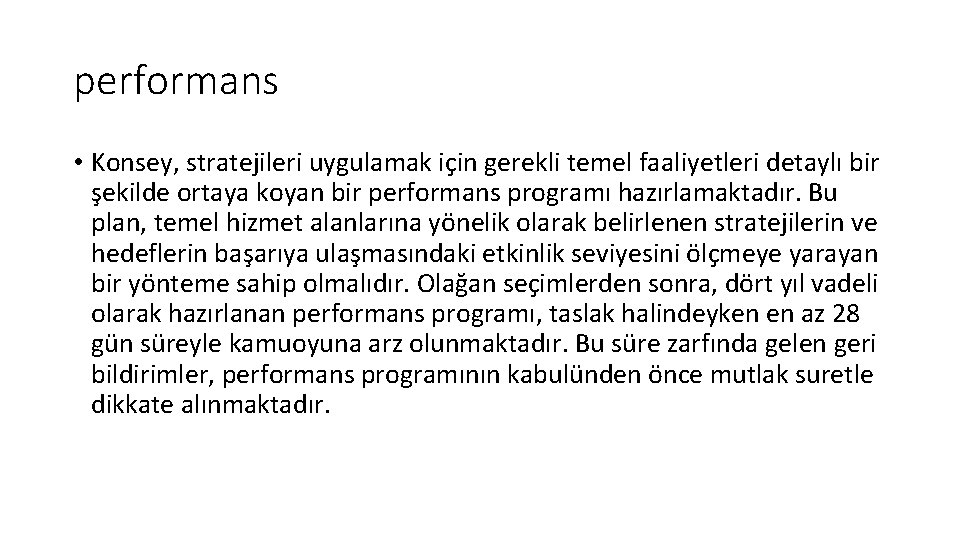 performans • Konsey, stratejileri uygulamak için gerekli temel faaliyetleri detaylı bir şekilde ortaya koyan