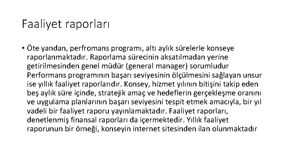 Faaliyet raporları • Öte yandan, perfromans programı, altı aylık sürelerle konseye raporlanmaktadır. Raporlama sürecinin