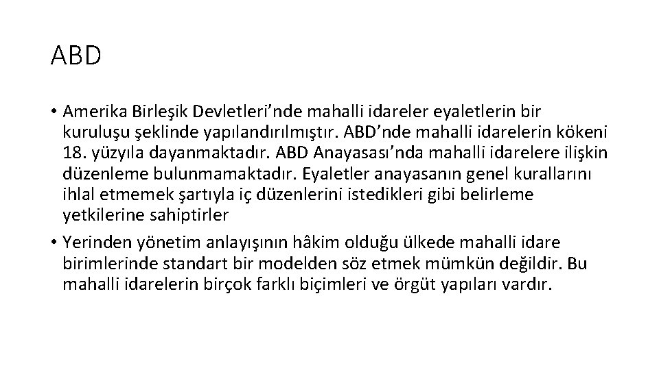 ABD • Amerika Birleşik Devletleri’nde mahalli idareler eyaletlerin bir kuruluşu şeklinde yapılandırılmıştır. ABD’nde mahalli