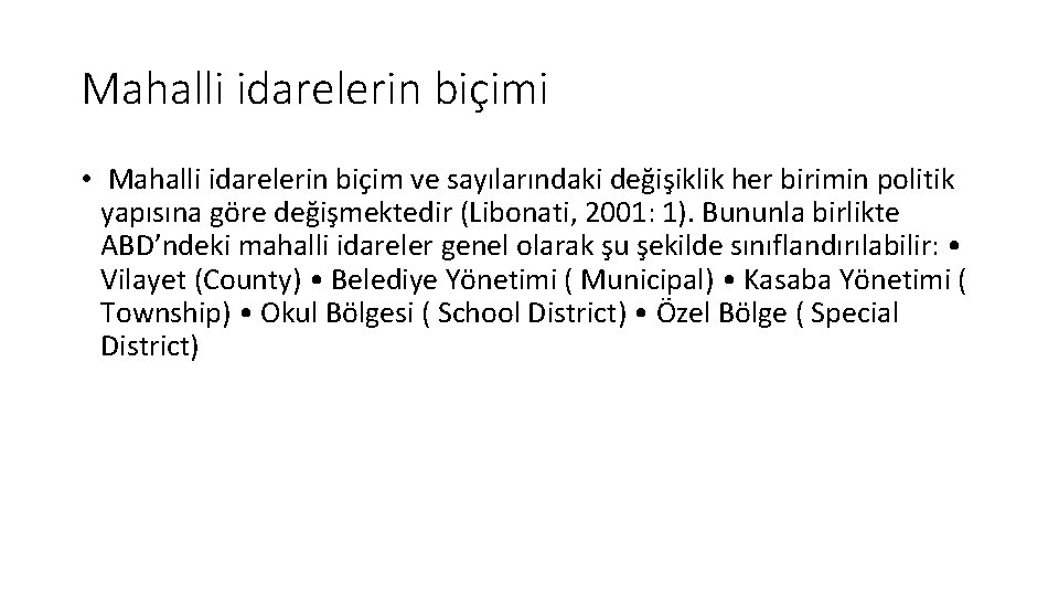 Mahalli idarelerin biçimi • Mahalli idarelerin biçim ve sayılarındaki değişiklik her birimin politik yapısına