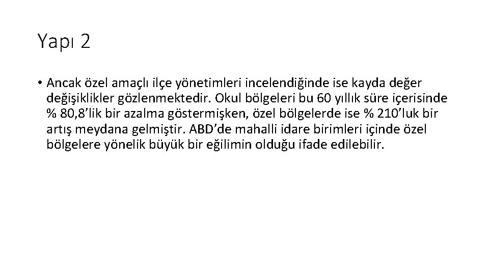 Yapı 2 • Ancak özel amaçlı ilçe yönetimleri incelendiğinde ise kayda değer değişiklikler gözlenmektedir.