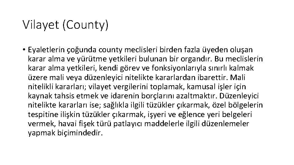 Vilayet (County) • Eyaletlerin çoğunda county meclisleri birden fazla üyeden oluşan karar alma ve