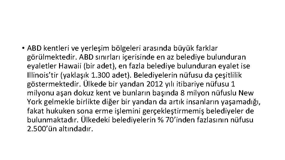  • ABD kentleri ve yerleşim bölgeleri arasında büyük farklar görülmektedir. ABD sınırları içerisinde