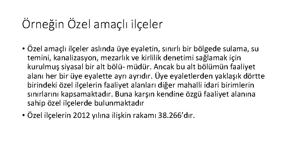 Örneğin Özel amaçlı ilçeler • Özel amaçlı ilçeler aslında üye eyaletin, sınırlı bir bölgede