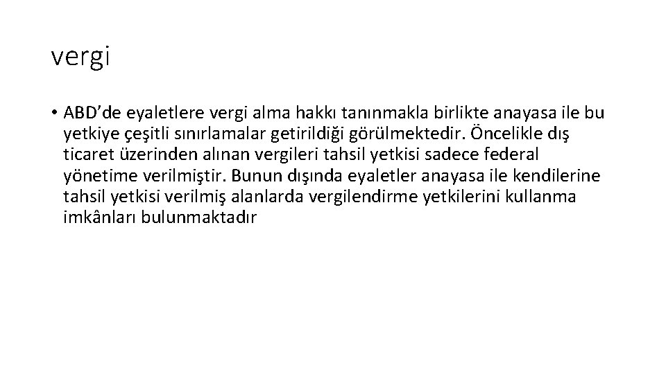 vergi • ABD’de eyaletlere vergi alma hakkı tanınmakla birlikte anayasa ile bu yetkiye çeşitli