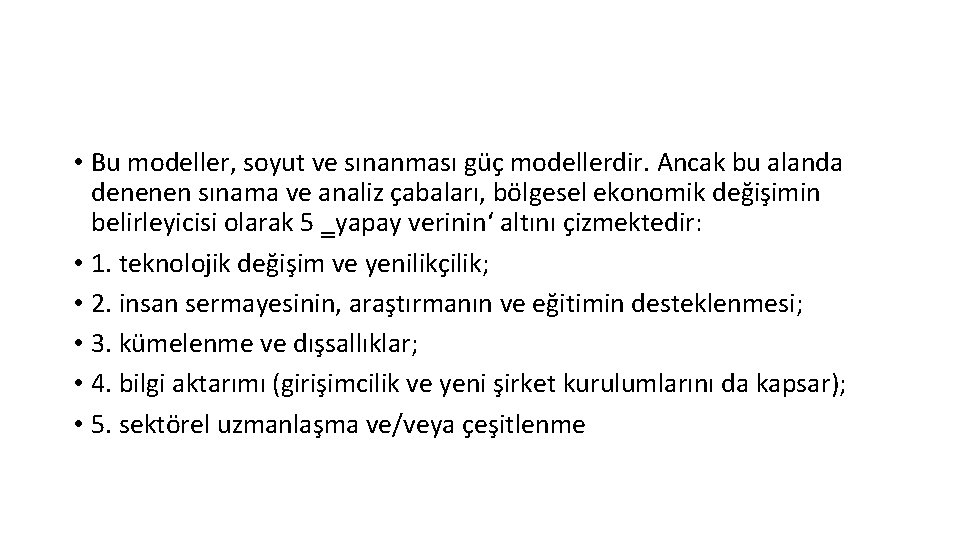  • Bu modeller, soyut ve sınanması güç modellerdir. Ancak bu alanda denenen sınama