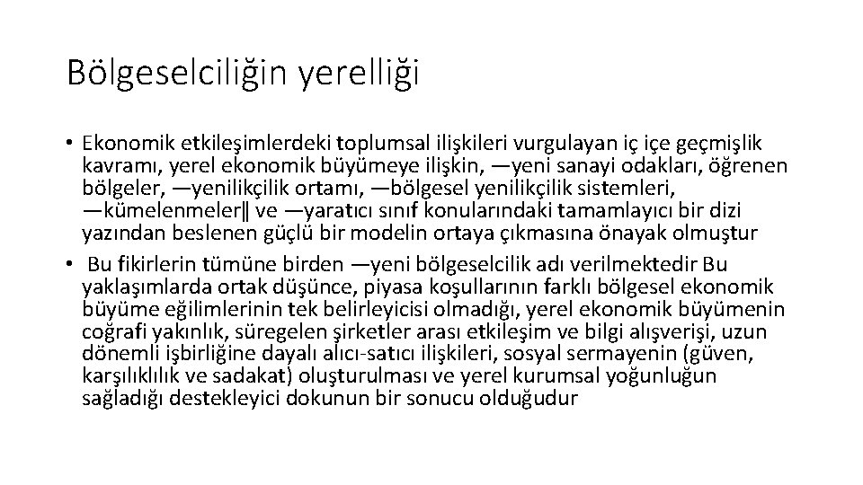 Bölgeselciliğin yerelliği • Ekonomik etkileşimlerdeki toplumsal ilişkileri vurgulayan iç içe geçmişlik kavramı, yerel ekonomik