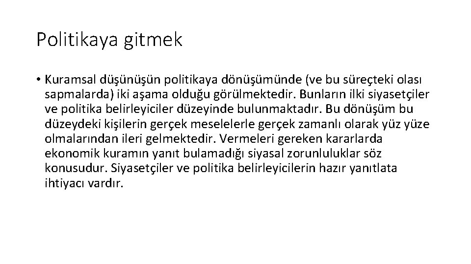 Politikaya gitmek • Kuramsal düşün politikaya dönüşümünde (ve bu süreçteki olası sapmalarda) iki aşama