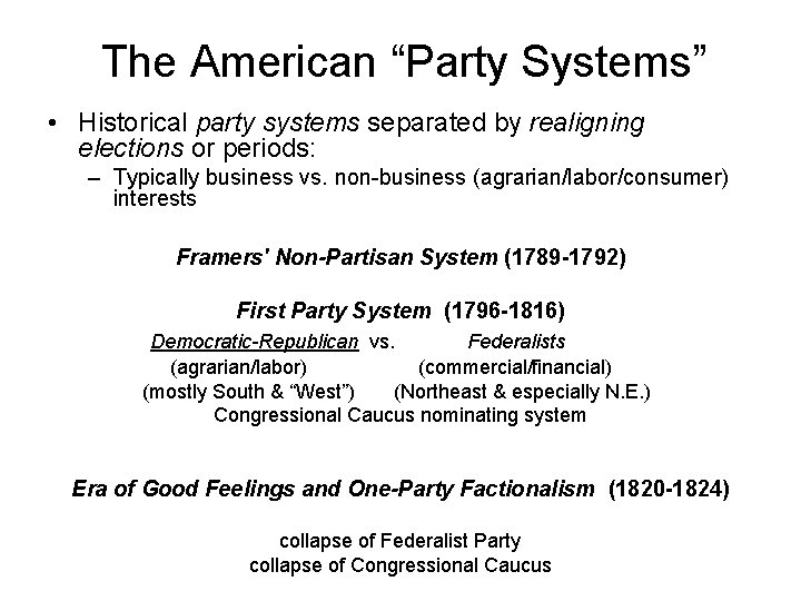 The American “Party Systems” • Historical party systems separated by realigning elections or periods: