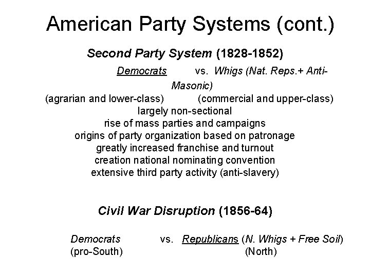  American Party Systems (cont. ) Second Party System (1828 -1852) Democrats vs. Whigs
